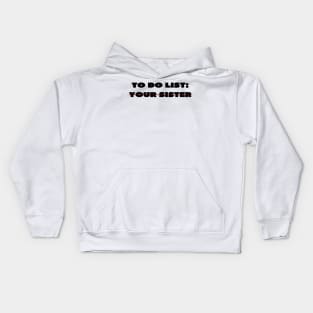 To do list your sister Kids Hoodie